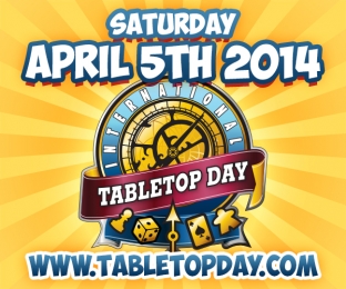 International Tabletop Day: Play more games! Saturday, April 5th, 2014 (www.tabletopday.com)